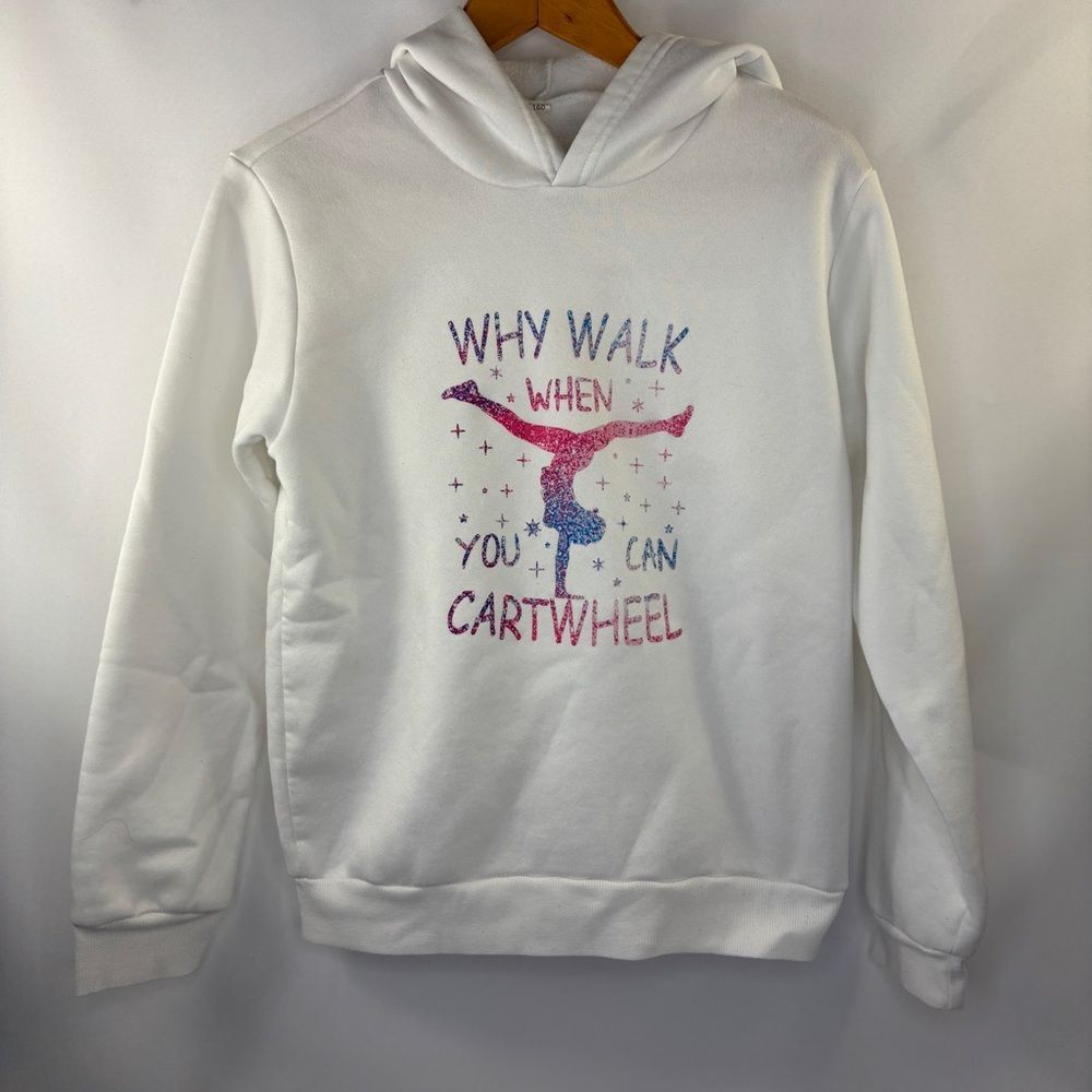 Why Walk When You Can Cartwheel Hooded White Sweatshirt Youth Size 13/14